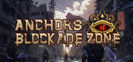 锚点:封锁区 - Anchors:Blockade Zone 锚点:封锁区 - Anchors:Blockade Zone修改器封面图