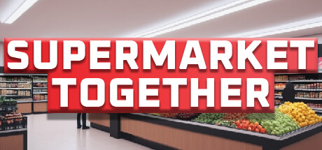 Supermarket Together 部分功能支持房主联机 多人超市 超市模拟器 Supermarket Together 部分功能支持房主联机 多人超市 超市模拟器修改器封面图